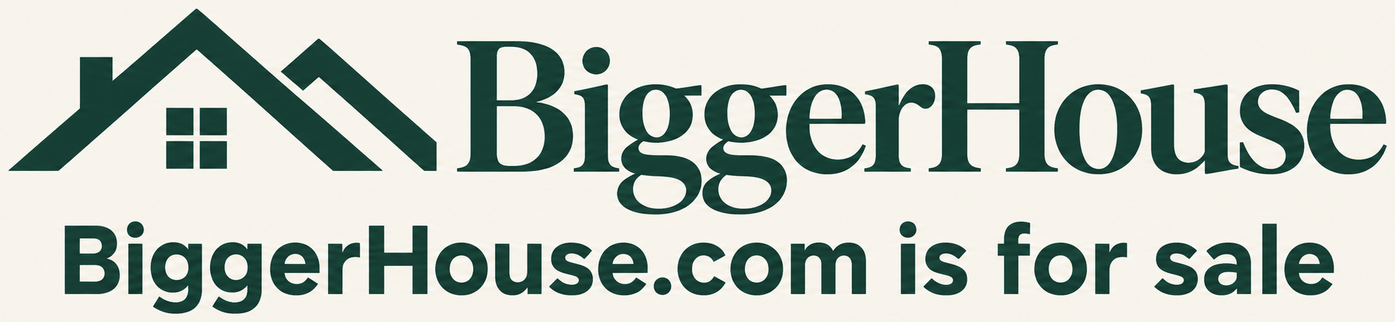 BiggerHouse. BiggerHouse.com is for sale